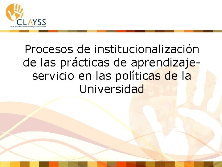 Procesos de institucionalización de las prácticas de aprendizajeservicio en las políticas de la Universidad