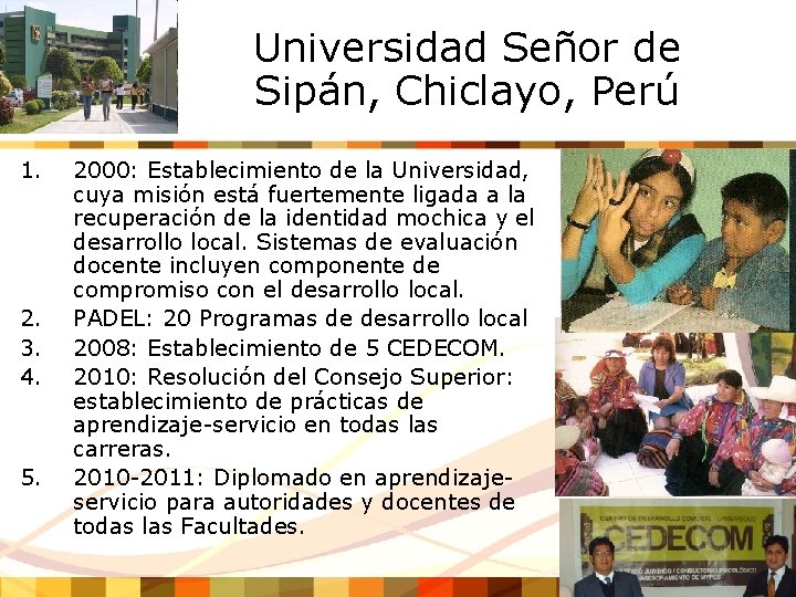 Universidad Señor de Sipán, Chiclayo, Perú 1. 2. 3. 4. 5. 2000: Establecimiento de