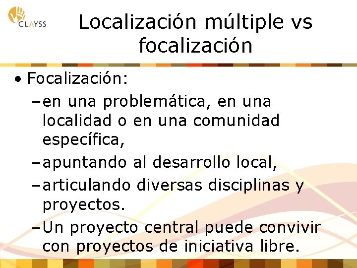 Localización múltiple vs focalización • Focalización: – en una problemática, en una localidad o