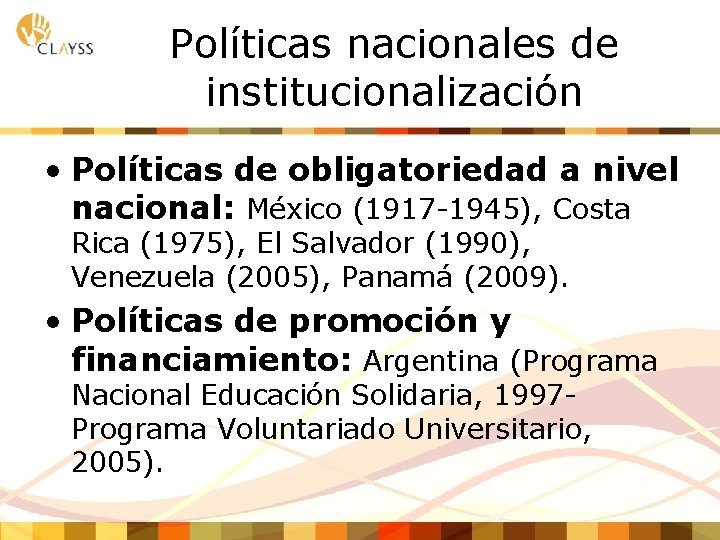 Políticas nacionales de institucionalización • Políticas de obligatoriedad a nivel nacional: México (1917 -1945),