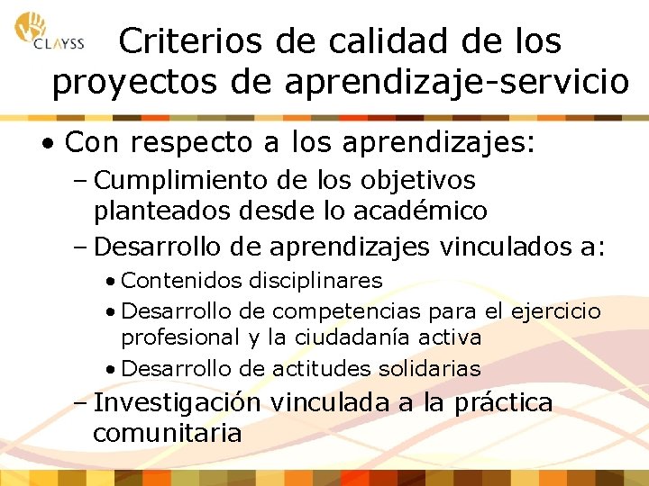 Criterios de calidad de los proyectos de aprendizaje-servicio • Con respecto a los aprendizajes: