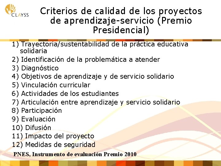 Criterios de calidad de los proyectos de aprendizaje-servicio (Premio Presidencial) 1) Trayectoria/sustentabilidad de la