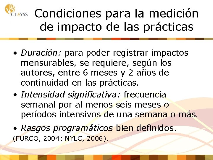 Condiciones para la medición de impacto de las prácticas • Duración: para poder registrar