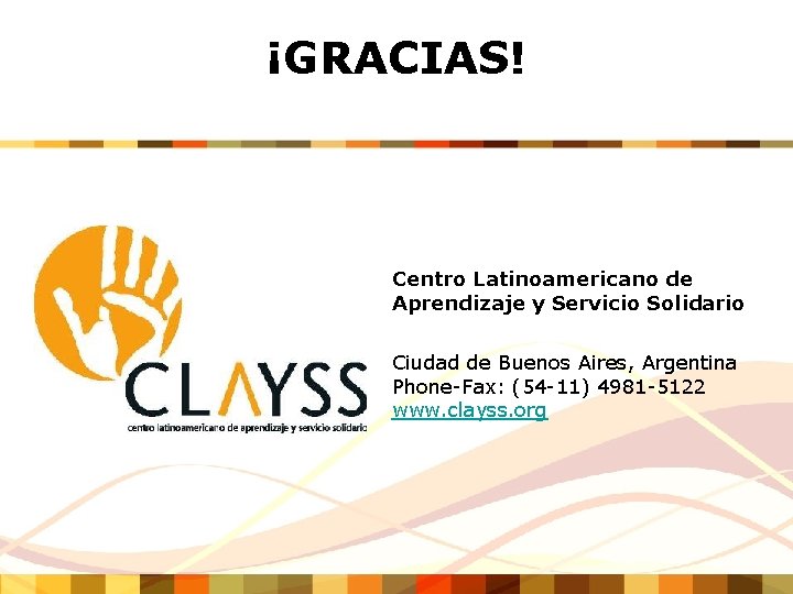 ¡GRACIAS! Centro Latinoamericano de Aprendizaje y Servicio Solidario Ciudad de Buenos Aires, Argentina Phone-Fax: