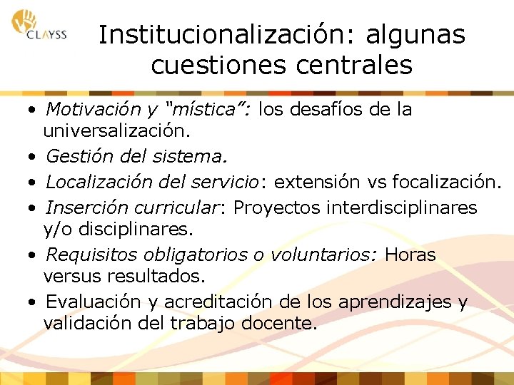 Institucionalización: algunas cuestiones centrales • Motivación y “mística”: los desafíos de la universalización. •