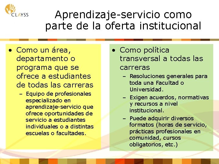 Aprendizaje-servicio como parte de la oferta institucional • Como un área, departamento o programa