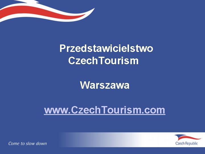 Przedstawicielstwo Czech. Tourism Warszawa www. Czech. Tourism. com 