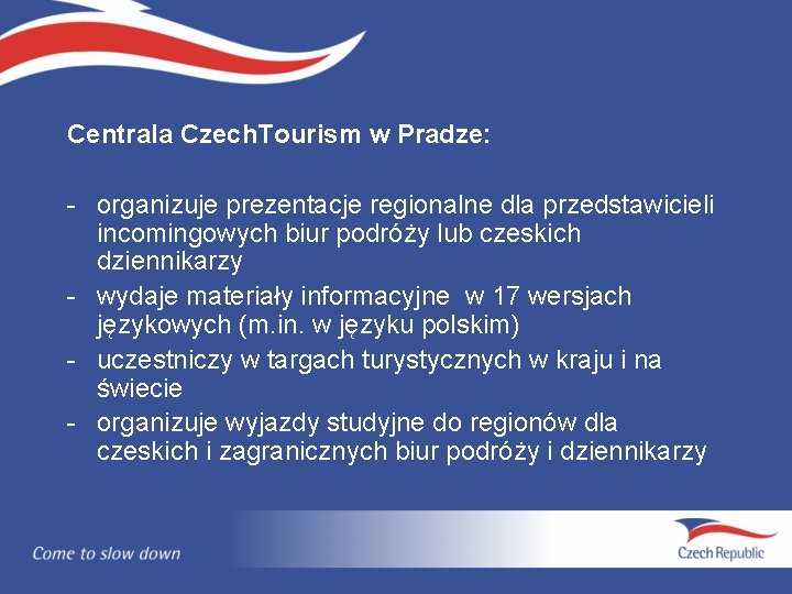 Centrala Czech. Tourism w Pradze: - organizuje prezentacje regionalne dla przedstawicieli incomingowych biur podróży