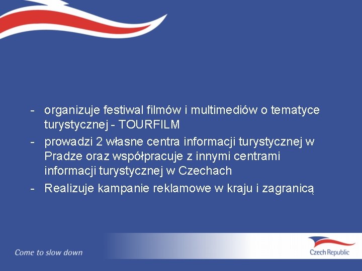- organizuje festiwal filmów i multimediów o tematyce turystycznej - TOURFILM - prowadzi 2