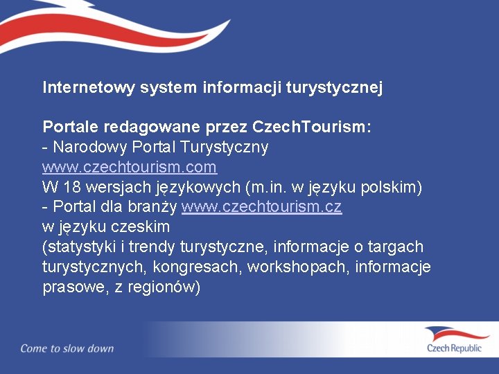 Internetowy system informacji turystycznej Portale redagowane przez Czech. Tourism: - Narodowy Portal Turystyczny www.