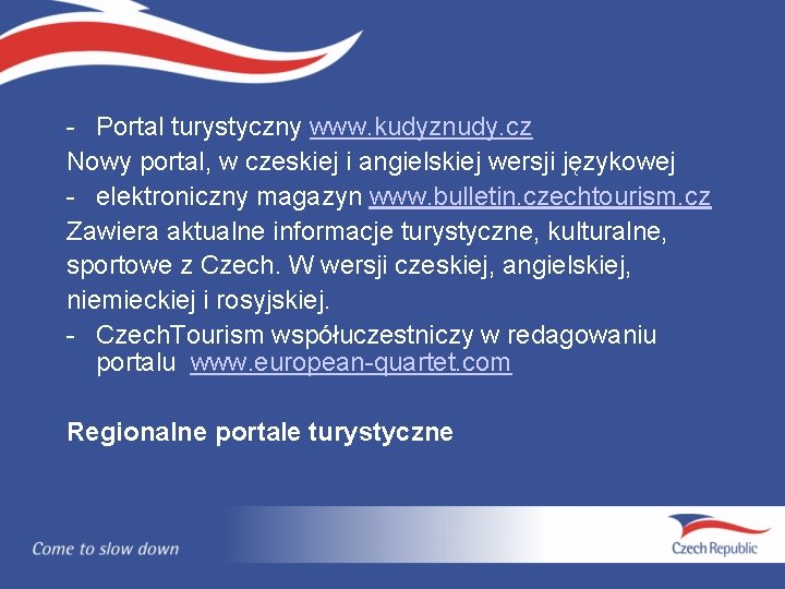 - Portal turystyczny www. kudyznudy. cz Nowy portal, w czeskiej i angielskiej wersji językowej