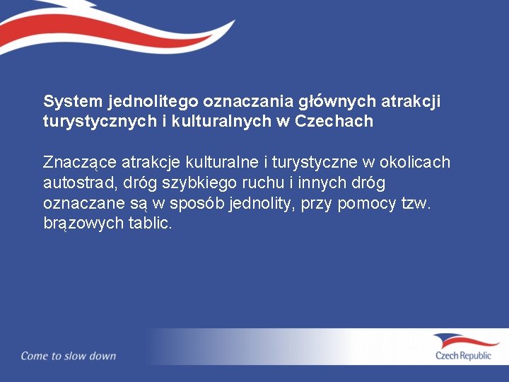 System jednolitego oznaczania głównych atrakcji turystycznych i kulturalnych w Czechach Znaczące atrakcje kulturalne i