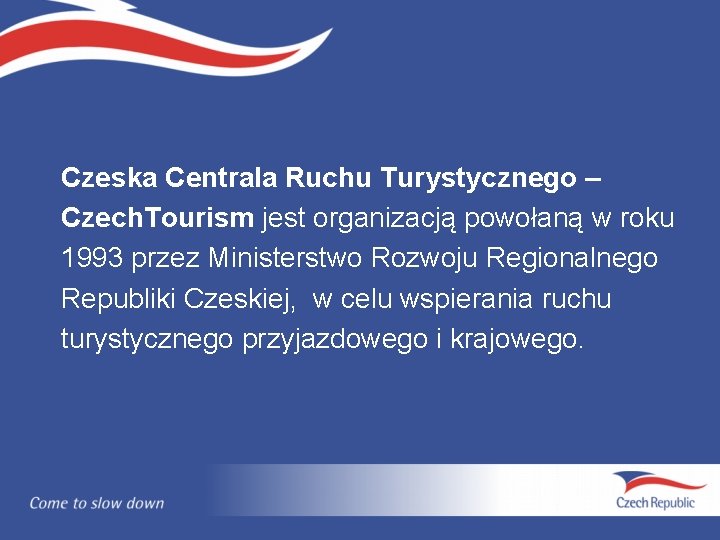 Czeska Centrala Ruchu Turystycznego – Czech. Tourism jest organizacją powołaną w roku 1993 przez