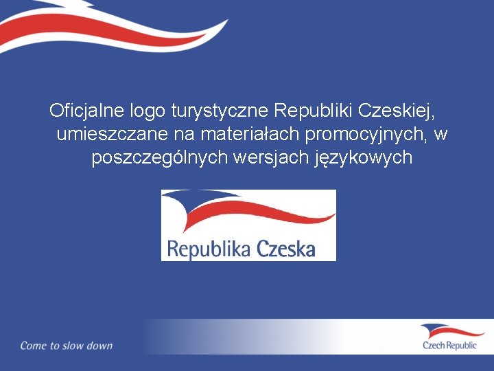 Oficjalne logo turystyczne Republiki Czeskiej, umieszczane na materiałach promocyjnych, w poszczególnych wersjach językowych 