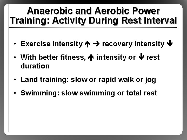 Anaerobic and Aerobic Power Training: Activity During Rest Interval • Exercise intensity recovery intensity