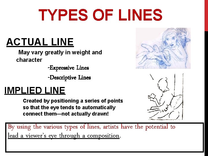 TYPES OF LINES ACTUAL LINE May vary greatly in weight and character -Expressive Lines