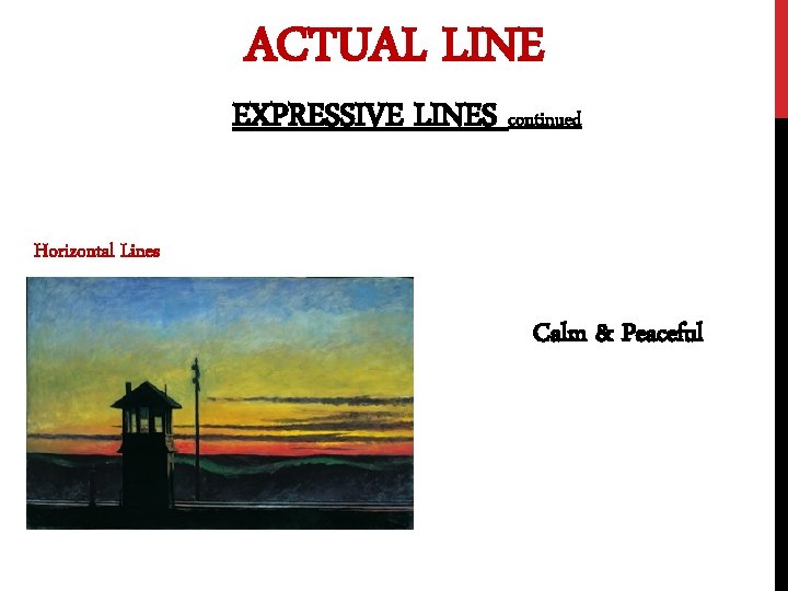 ACTUAL LINE EXPRESSIVE LINES continued Horizontal Lines Calm & Peaceful 