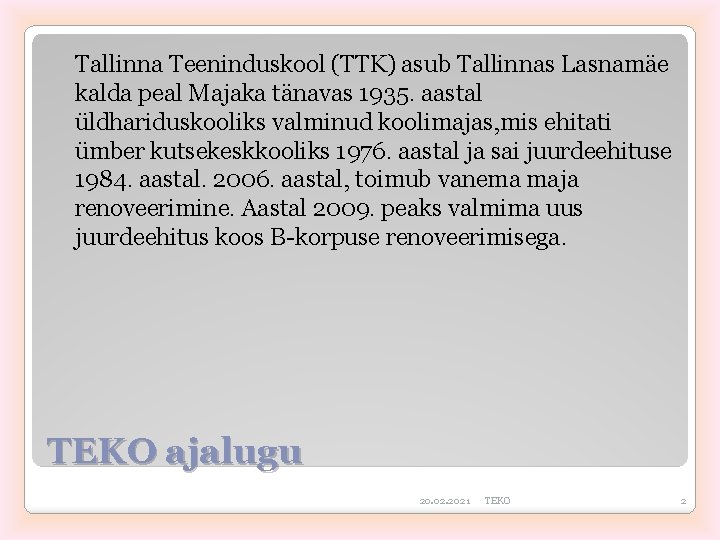 Tallinna Teeninduskool (TTK) asub Tallinnas Lasnamäe kalda peal Majaka tänavas 1935. aastal üldhariduskooliks valminud