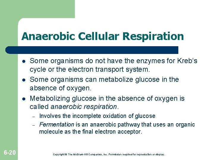 Anaerobic Cellular Respiration l l l Some organisms do not have the enzymes for Anaerobic Cellular Respiration l l l Some organisms do not have the enzymes for