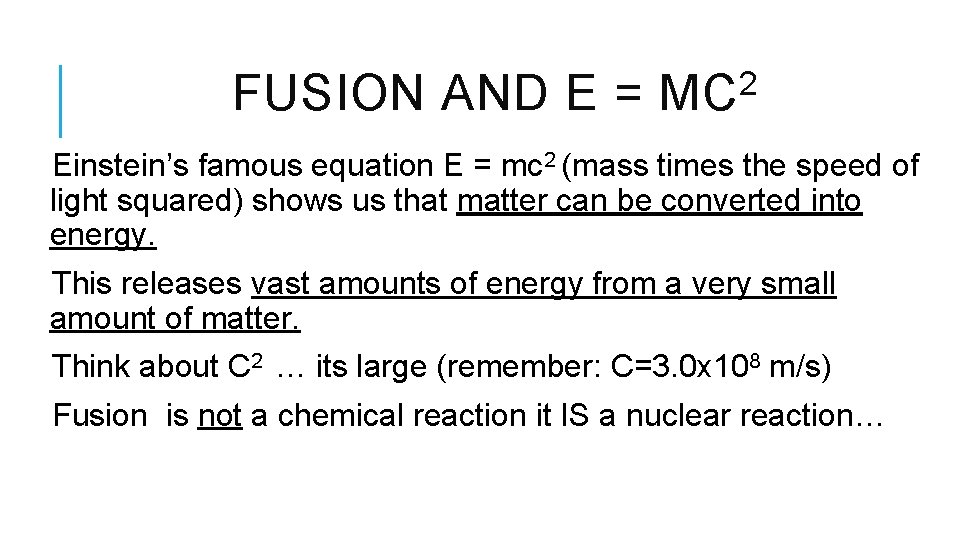 FUSION AND E = 2 MC Einstein’s famous equation E = mc 2 (mass