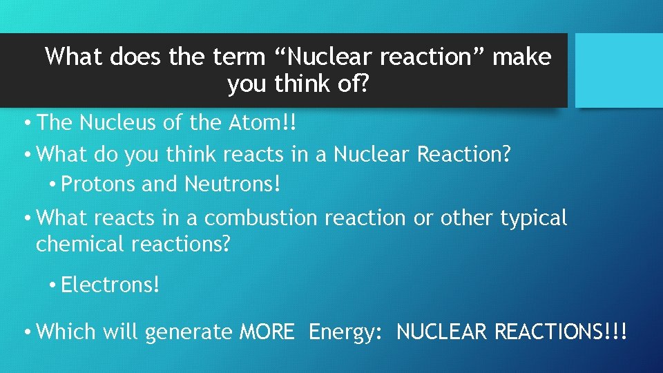 What does the term “Nuclear reaction” make you think of? • The Nucleus of