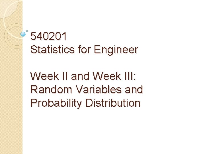 540201 Statistics for Engineer Week II and Week III: Random Variables and Probability Distribution