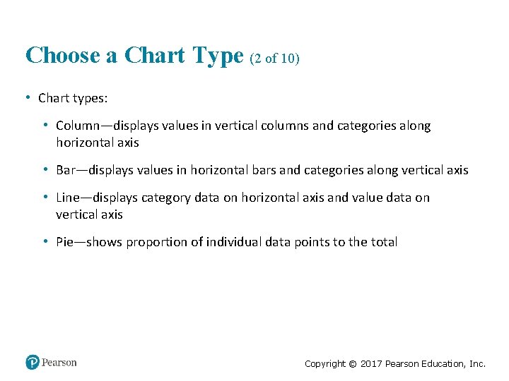 Choose a Chart Type (2 of 10) • Chart types: • Column—displays values in