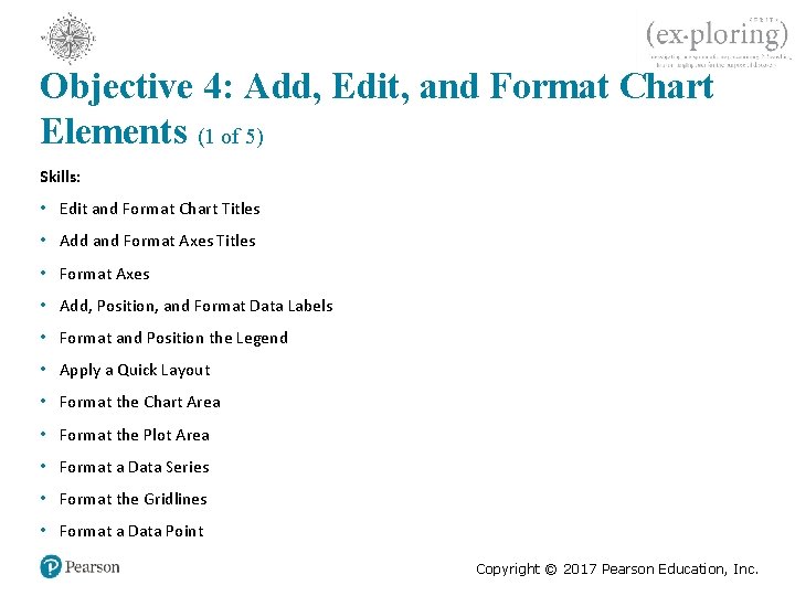 Objective 4: Add, Edit, and Format Chart Elements (1 of 5) Skills: • Edit