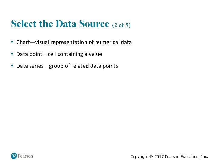 Select the Data Source (2 of 5) • Chart—visual representation of numerical data •