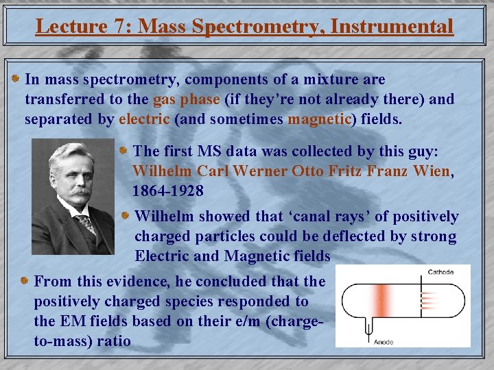 Lecture 7: Mass Spectrometry, Instrumental In mass spectrometry, components of a mixture are transferred