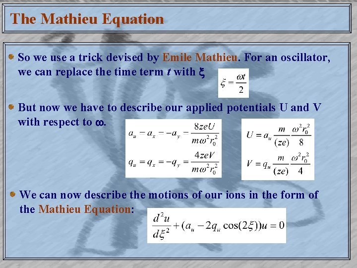 The Mathieu Equation So we use a trick devised by Emile Mathieu. For an The Mathieu Equation So we use a trick devised by Emile Mathieu. For an