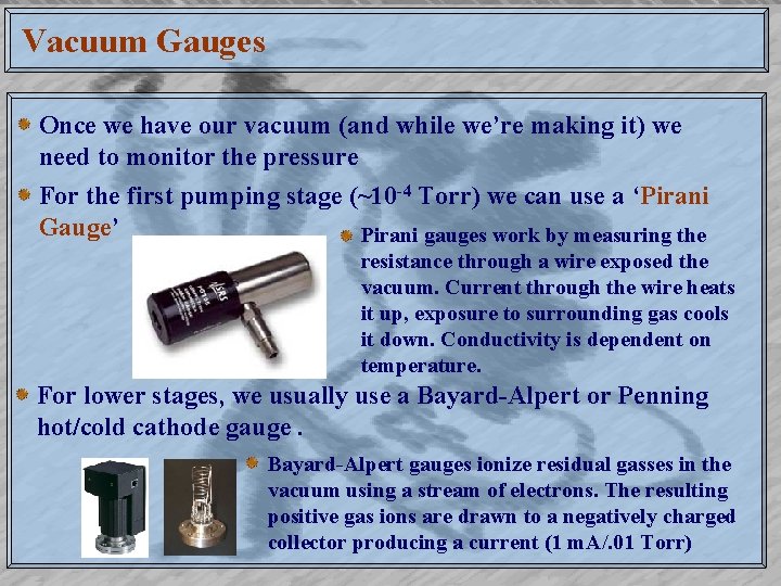 Vacuum Gauges Once we have our vacuum (and while we’re making it) we need