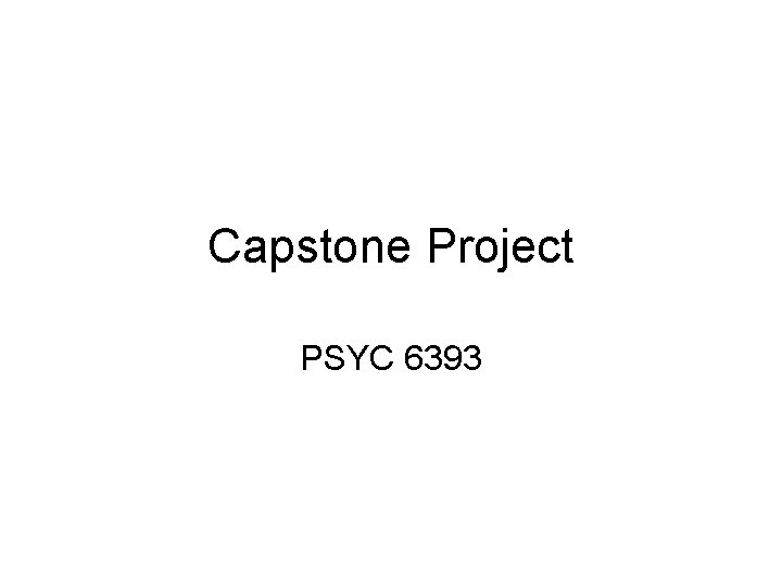 Capstone Project PSYC 6393 Capstone Project PSYC 6393