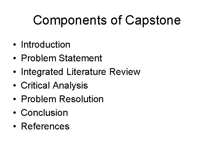 Components of Capstone • • Introduction Problem Statement Integrated Literature Review Critical Analysis Problem Components of Capstone • • Introduction Problem Statement Integrated Literature Review Critical Analysis Problem