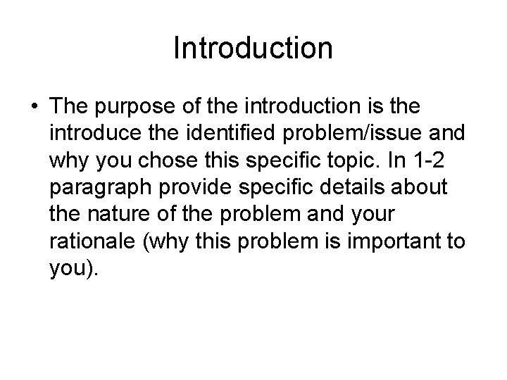 Introduction • The purpose of the introduction is the introduce the identified problem/issue and Introduction • The purpose of the introduction is the introduce the identified problem/issue and