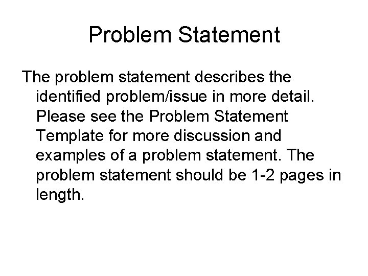 Problem Statement The problem statement describes the identified problem/issue in more detail. Please see Problem Statement The problem statement describes the identified problem/issue in more detail. Please see