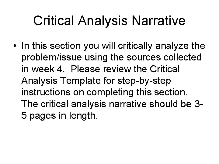 Critical Analysis Narrative • In this section you will critically analyze the problem/issue using Critical Analysis Narrative • In this section you will critically analyze the problem/issue using