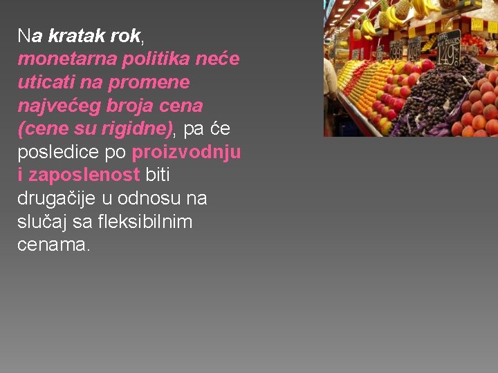 Na kratak rok, monetarna politika neće uticati na promene najvećeg broja cena (cene su