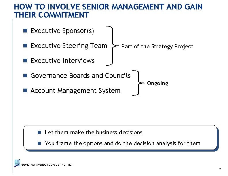 HOW TO INVOLVE SENIOR MANAGEMENT AND GAIN THEIR COMMITMENT n Executive Sponsor(s) n Executive