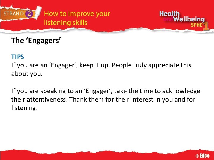 The ‘Engagers’ TIPS If you are an ‘Engager’, keep it up. People truly appreciate