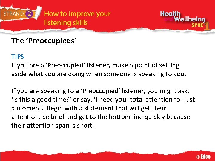 The ‘Preoccupieds’ TIPS If you are a ‘Preoccupied’ listener, make a point of setting