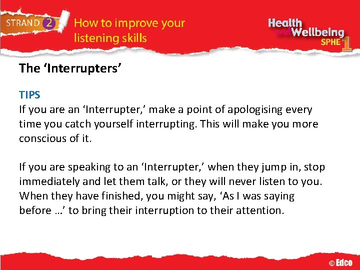 The ‘Interrupters’ TIPS If you are an ‘Interrupter, ’ make a point of apologising