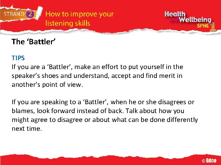 The ‘Battler’ TIPS If you are a ‘Battler’, make an effort to put yourself