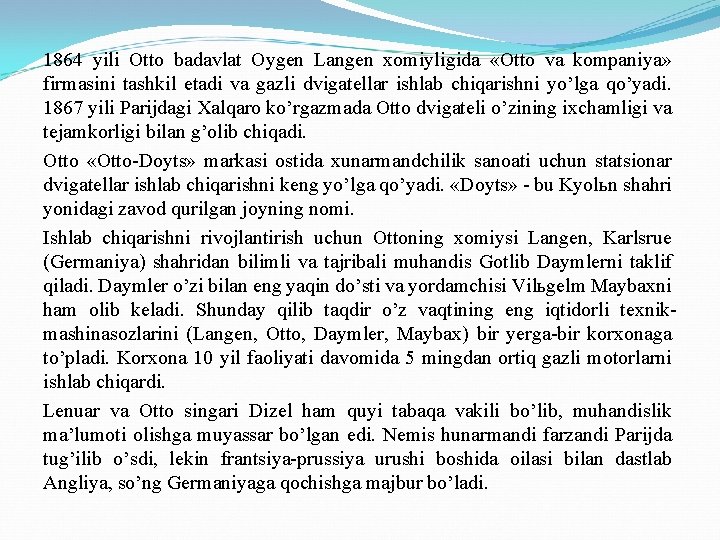 1864 yili Otto badavlat Oygen Langen xomiyligida «Otto va kompaniya» firmasini tashkil etadi va