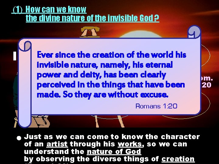 (1) How can we know the divine nature of the invisible God ? Nature (1) How can we know the divine nature of the invisible God ? Nature