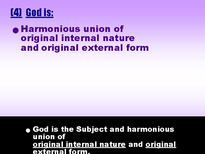 (4) God is: Harmonious union of original internal nature and original external form God (4) God is: Harmonious union of original internal nature and original external form God
