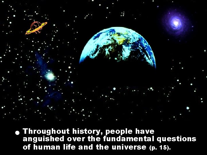 Throughout history, people have anguished over the fundamental questions of human life and Throughout history, people have anguished over the fundamental questions of human life and