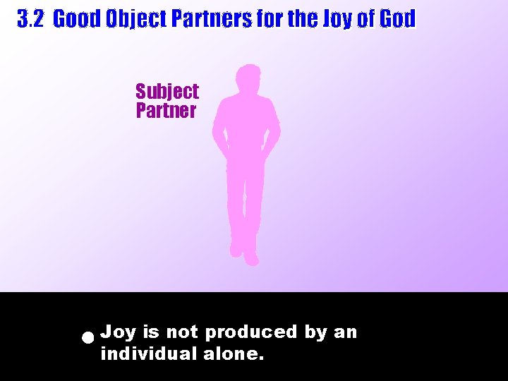 Subject Partner Joy is not produced by an individual alone. Subject Partner Joy is not produced by an individual alone.