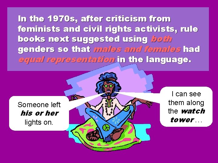 In the 1970 s, after criticism from feminists and civil rights activists, rule books In the 1970 s, after criticism from feminists and civil rights activists, rule books
