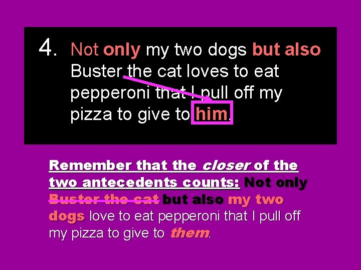 4. Not only my my two dogs butalso Buster the cat loves to eat 4. Not only my my two dogs butalso Buster the cat loves to eat